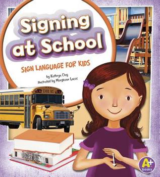 Hardcover Signing at School: Sign Language for Kids Book