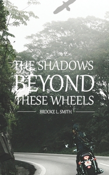 Paperback The Shadows Beyond These Wheels Book