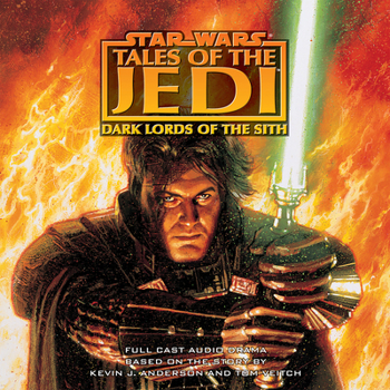 Star Wars: Tales of the Jedi - Dark Lords of the Sith - Book  of the Star Wars Legends: Audio Dramas