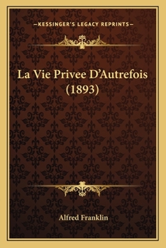 Paperback La Vie Privee D'Autrefois (1893) [French] Book