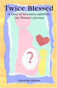 Paperback Twice Blessed - A Diary of Secondary Infertility: One Woman's Journey Book