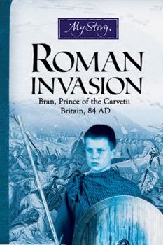 Paperback My Story: Roman Invasion: Bran, Prince of the Carvetii Britain, 84 AD Book