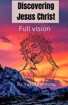 Paperback Discovering Jesus Christ full vision: Growing in Christ full vision Book