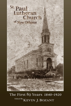 Paperback St. Paul Lutheran Church of New Orleans: The First 80 Years 1840-1920 Book