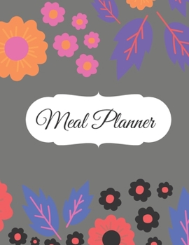 Meal Planner: Track And Plan Your Meals Weekly (55 Week Food Planner / Diary / Log / Journal / Calendar): Meal Prep And Planning Grocery List
