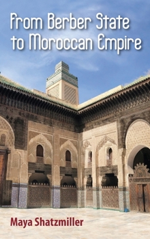 Hardcover From Berber State to Moroccan Empire: The Glory of Fez Under the Marinids Book