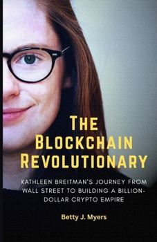 The Blockchain Revolutionary: Kathleen Breitman's Journey from Wall Street to Building a Billion-Dollar Crypto Empire