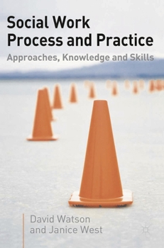 Paperback Social Work Process and Practice: Approaches, Knowledge and Skills Book