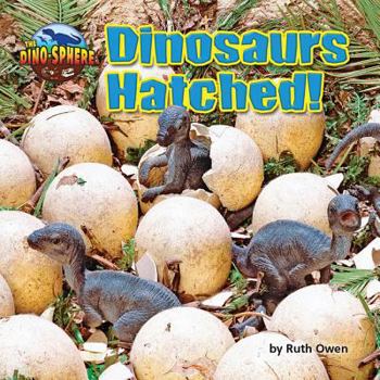 Dinosaurs Hatched! - Book  of the Dino-Sphere