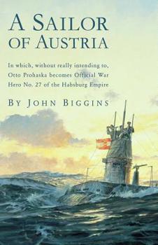A Sailor of Austria - Book #1 of the Otto Prohaska