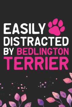 Paperback Easily Distracted by Bedlington Terrier: Cool Bedlington Terrier Dog Journal Notebook - Bedlington Terrier Puppy Lover - Funny Bedlington Terrier Dog Book