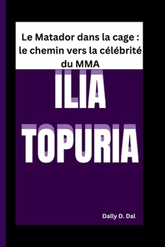 Paperback Ilia Topuria: Le Matador dans la cage: le chemin vers la célébrité du MMA [French] Book