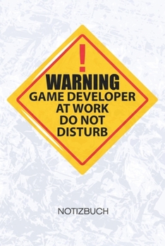 Warning Game Developer At Work: Game Developer Notizbuch A5 Kariert - Entwickler Heft - Game Development Notizheft 120 Seiten KARO - nicht stören ... - Programmierer Geschenk (German Edition)