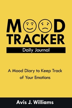 Paperback Mood Tracker Daily Journal: A Mood Diary to Keep Track of Your Emotions (Wellness Journal) Book