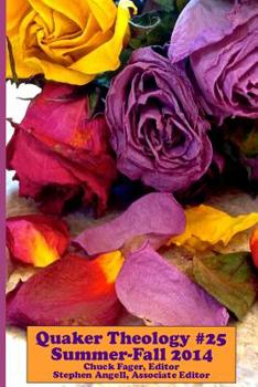 Paperback Quaker Theology #25 - Summer/Fall 2014: A Progressive Journal and Forum for Discussion & Study Book