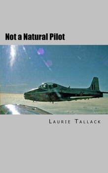 Paperback Not a Natural Pilot: The move from Gunner to Pilot in the RAF Book