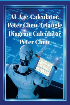 Paperback AI Age Calculator Peter Chew Triangle Diagram Calculator .: Peter Chew Book