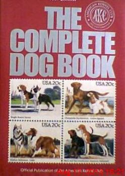 Hardcover The Complete Dog Book: The Photograph, History, and Official Standard of Every Breed Admitted to AKC Registration, and the Selection, Training, Breeding, Care, and Feeding of Pure-Bred Dogs Book