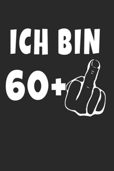 Ich Bin 60 + Mittelfinger: Notizbuch - (A5) 6x9 Zoll - Kariert - 120 Seiten - Geburtstags Geschenk (German Edition)