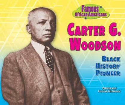 Carter G. Woodson: Black History Pioneer - Book  of the Famous African Americans
