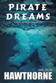 Paperback Pirate Dreams, a Novel by Wilson Hawthorne Book