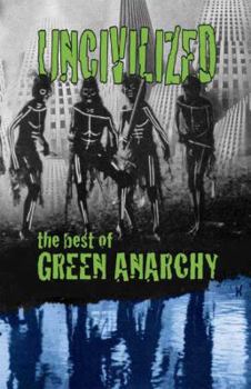 Paperback Uncivilized: The Best of Green Anarchy by John Zerzan (2012-08-02) Book