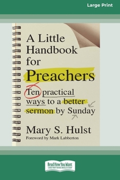 Paperback A Little Handbook for Preachers: Ten Practical Ways to a Better Sermon by Sunday (16pt Large Print Edition) [Large Print] Book