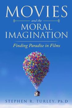 Paperback Movies and the Moral Imagination: Finding Paradise in Films Book