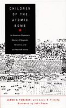 Hardcover Children of the Atomic Bomb: An American Physician's Memoir of Nagasaki, Hiroshima, and the Marshall Islands Book