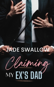 Paperback Claiming my Ex's Dad: A forbidden age gap romance Book