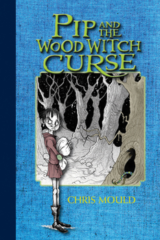 Hardcover Pip and the Wood Witch Curse: A Spindlewood Tale Book