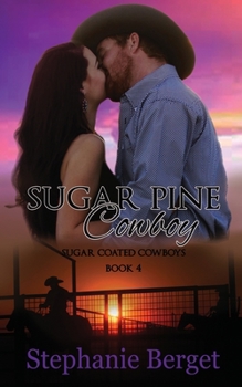 Sugar Pine Cowboy - Book #4 of the Sugar Coated Cowboys