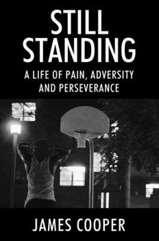 Paperback Still Standing: A Life of Pain, Adversity and Perseverance Book