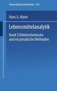 Paperback Lebensmittelanalytik: Band 3: Elektrochemische Und Enzymatische Methoden [German] Book