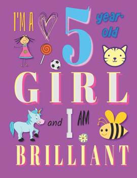 Paperback I'm a 5 Year-Old Girl and I Am Brilliant: Notebook and Sketchbook for Five-Year-Old Girls Book