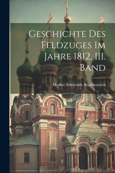 Paperback Geschichte des Feldzuges im Jahre 1812, III. Band [German] Book