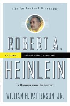 Hardcover Robert A. Heinlein: In Dialogue with His Century: Volume 1: Learning Curve 1907-1948 Book