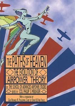 Paperback The paths of heaven the evolution of airpower theory (SuDoc D 301.26/6:P 27) Book