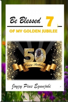 Paperback Be Blessed 7: Of My Golden Jubilee Book