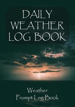 Paperback Daily Weather Log Book: For All Your Weather and Astronomical Events with Other Information Prompt Log Book - Cover 3 Book