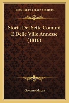 Paperback Storia Dei Sette Comuni E Delle Ville Annesse (1816) [Italian] Book