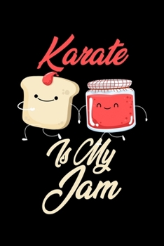 Paperback Karate is My Jam: Funny Karate Journal (Diary, Notebook) Christmas & Birthday Gift for Karate Enthusiasts Book