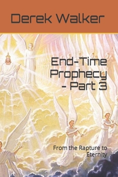 Paperback End-Time Prophecy - Part 3: From the Rapture to Eternity Book