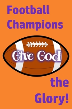 Paperback Champions Give God the Glory: Win or Lose, Giving God the Glory Is Key to Christian Faith Book