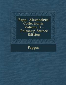 Paperback Pappi Alexandrini Collectionis, Volume 3 [Finnish] Book