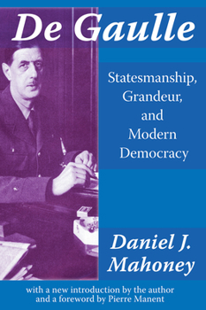 Paperback De Gaulle: Statesmanship, Grandeur, and Modern Democracy Book