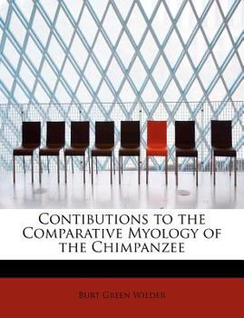 Contibutions to the Comparative Myology of the Chimpanzee