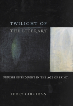Paperback Twilight of the Literary: Figures of Thought in the Age of Print Book