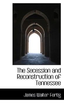 Paperback The Secession and Reconstruction of Tennessee Book