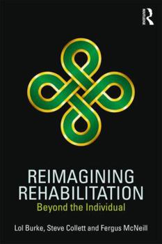 Paperback Reimagining Rehabilitation: Beyond the Individual Book